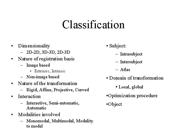 Classification • Dimensionality – 2 D-2 D, 3 D-3 D, 2 D-3 D • Classification • Dimensionality – 2 D-2 D, 3 D-3 D, 2 D-3 D •