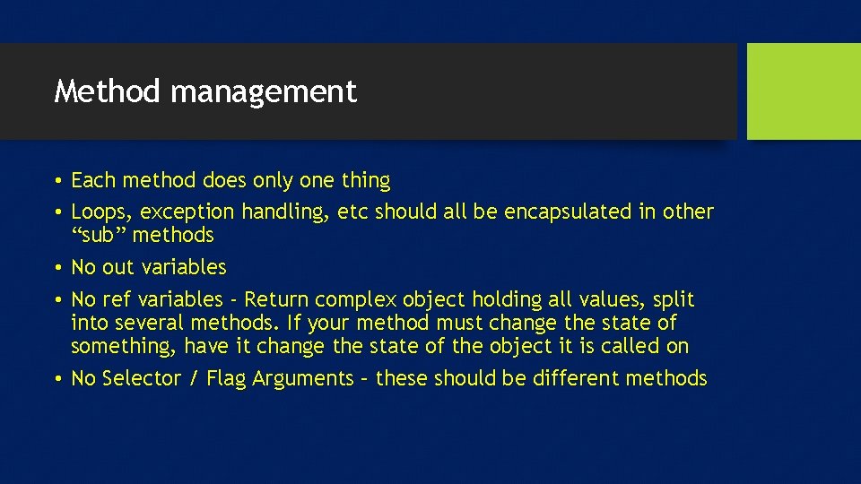 Method management • Each method does only one thing • Loops, exception handling, etc