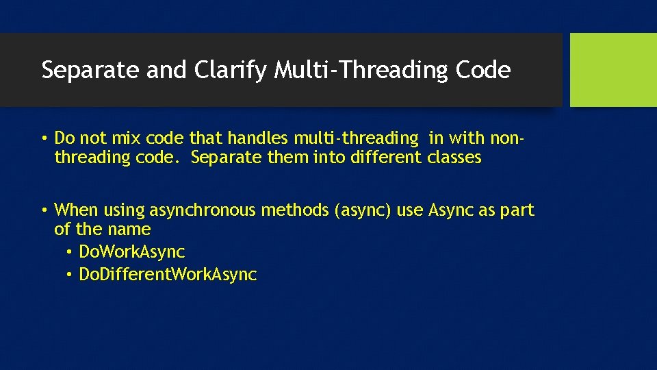Separate and Clarify Multi-Threading Code • Do not mix code that handles multi-threading in