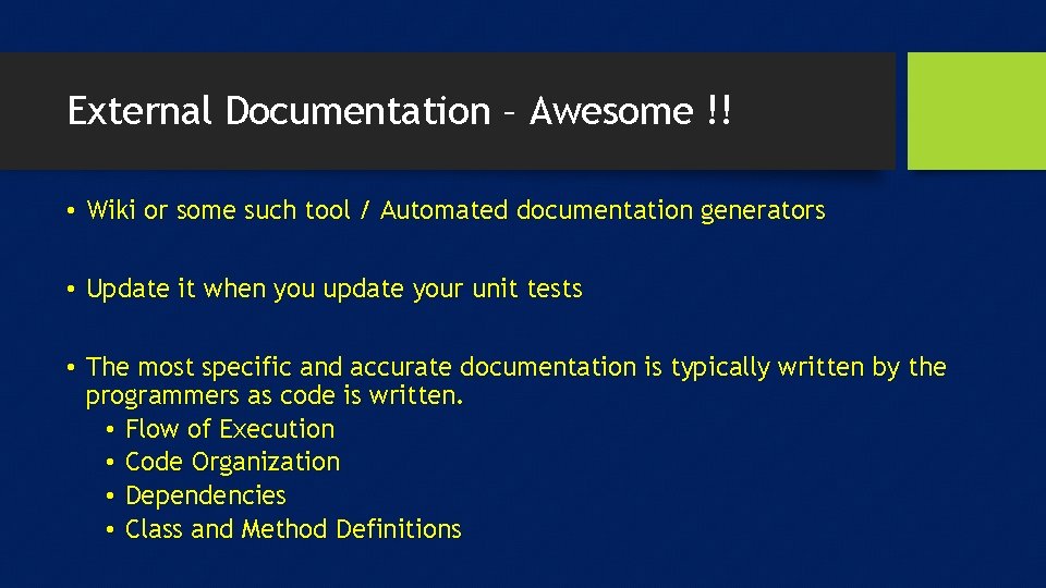 External Documentation – Awesome !! • Wiki or some such tool / Automated documentation