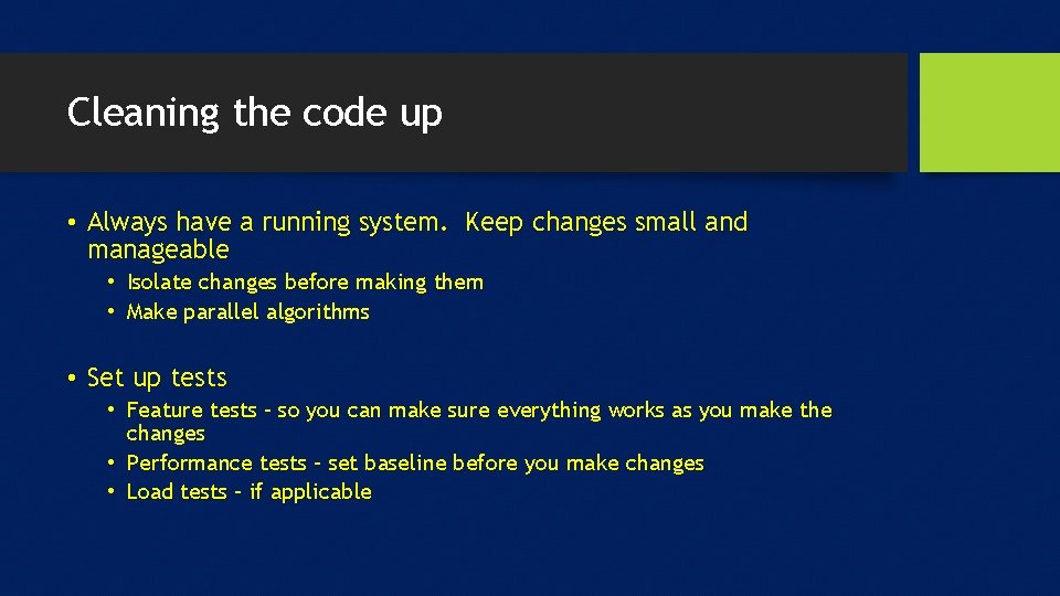 Cleaning the code up • Always have a running system. Keep changes small and