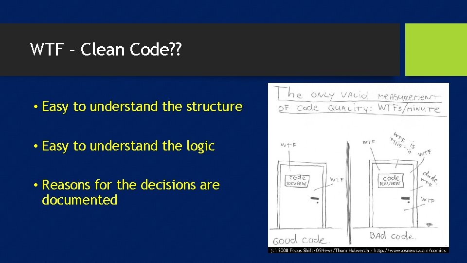 WTF – Clean Code? ? • Easy to understand the structure • Easy to