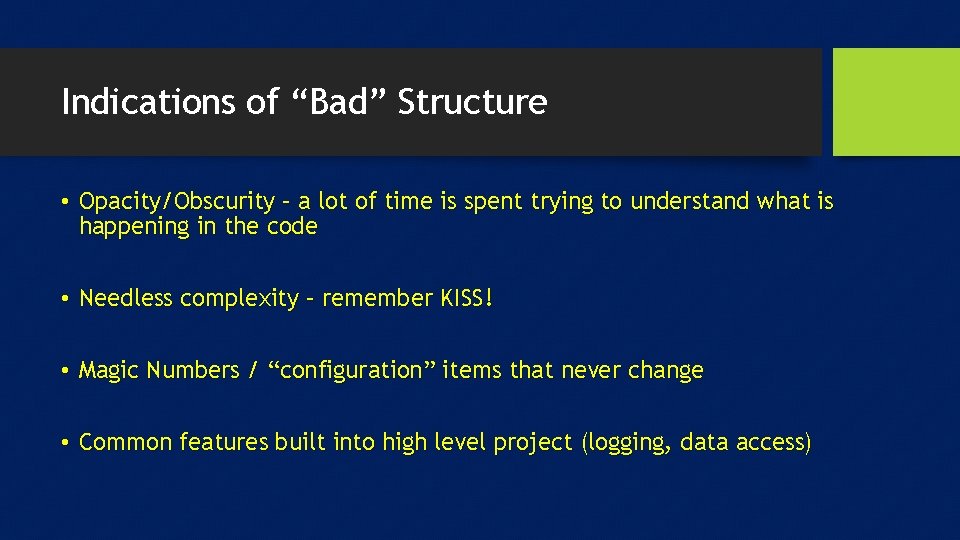 Indications of “Bad” Structure • Opacity/Obscurity – a lot of time is spent trying