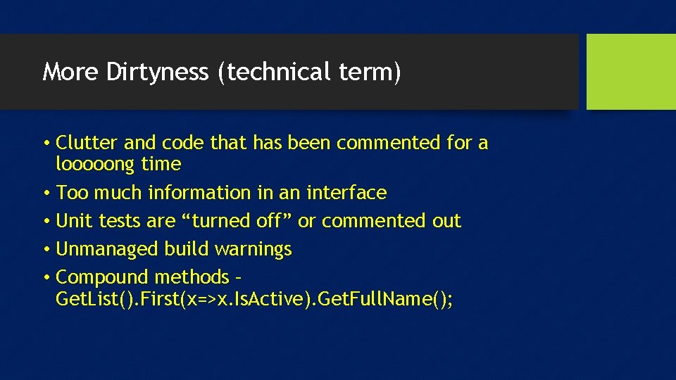 More Dirtyness (technical term) • Clutter and code that has been commented for a