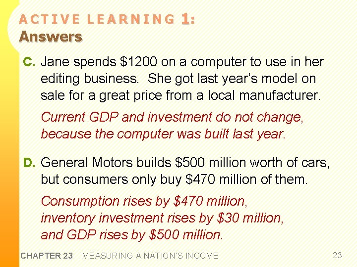 ACTIVE LEARNING Answers 1: C. Jane spends $1200 on a computer to use in