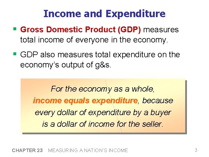 Income and Expenditure § Gross Domestic Product (GDP) measures total income of everyone in