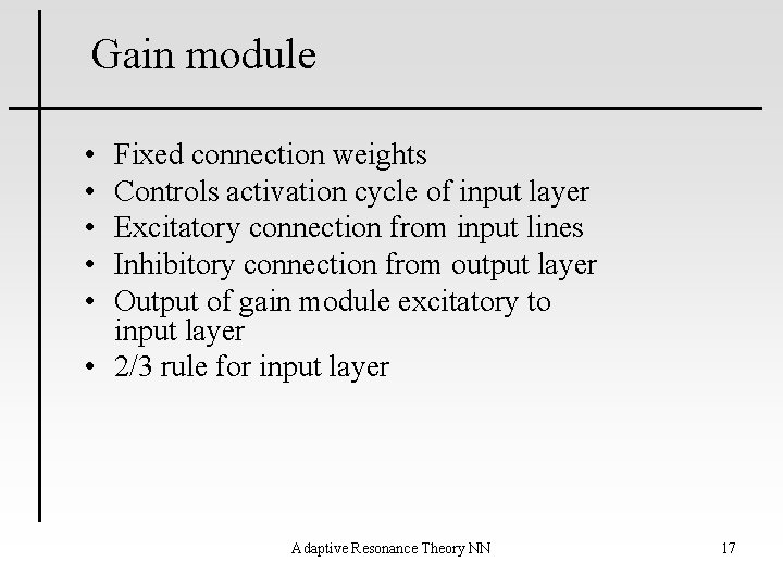 Gain module • • • Fixed connection weights Controls activation cycle of input layer