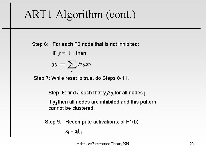ART 1 Algorithm (cont. ) Step 6: For each F 2 node that is