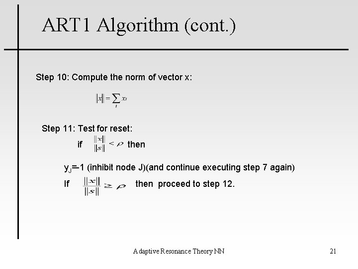 ART 1 Algorithm (cont. ) Step 10: Compute the norm of vector x: Step