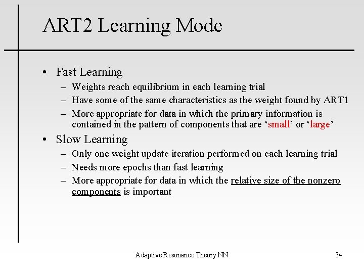 ART 2 Learning Mode • Fast Learning – Weights reach equilibrium in each learning