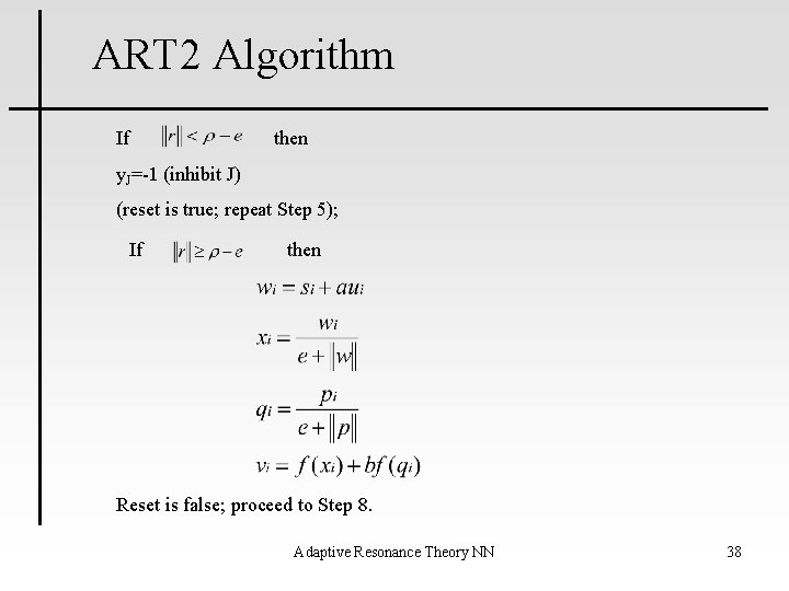 ART 2 Algorithm If then y. J=-1 (inhibit J) (reset is true; repeat Step