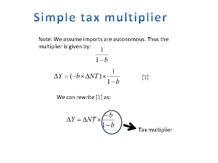 Note: We assume imports are autonomous. Thus the multiplier is given by: [1] We