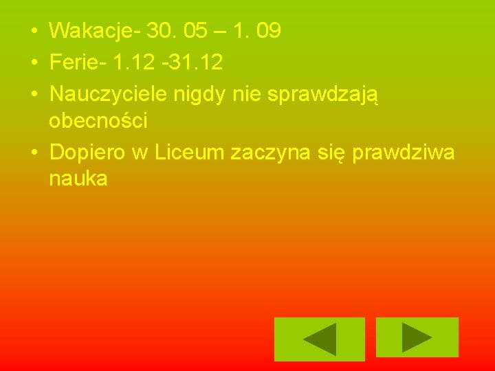  • Wakacje- 30. 05 – 1. 09 • Ferie- 1. 12 -31. 12