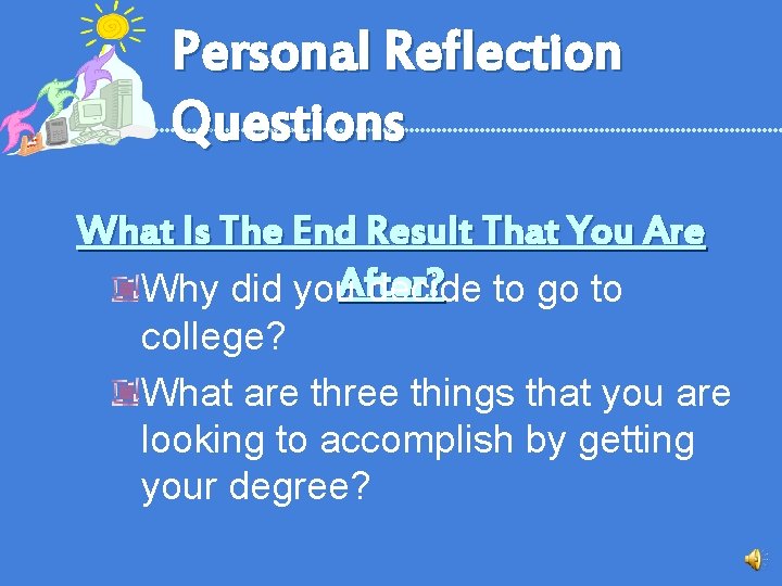 Personal Reflection Questions What Is The End Result That You Are Why did you.