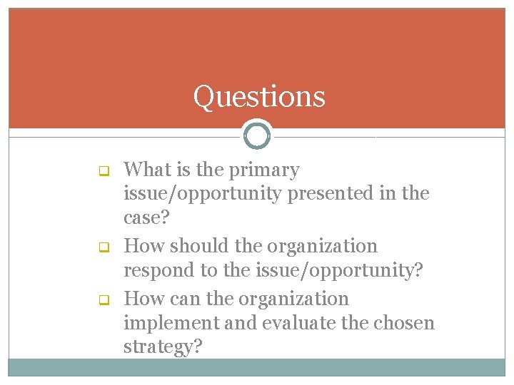Questions q q q What is the primary issue/opportunity presented in the case? How Questions q q q What is the primary issue/opportunity presented in the case? How