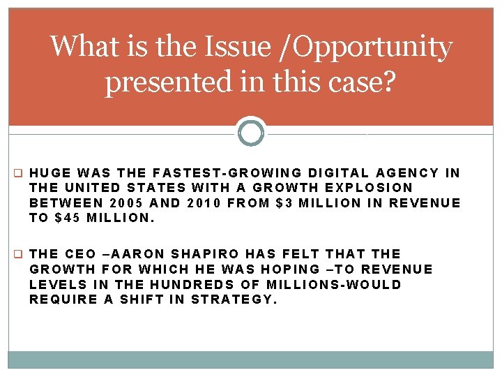 What is the Issue /Opportunity presented in this case? q HUGE WAS THE FASTEST-GROWING What is the Issue /Opportunity presented in this case? q HUGE WAS THE FASTEST-GROWING