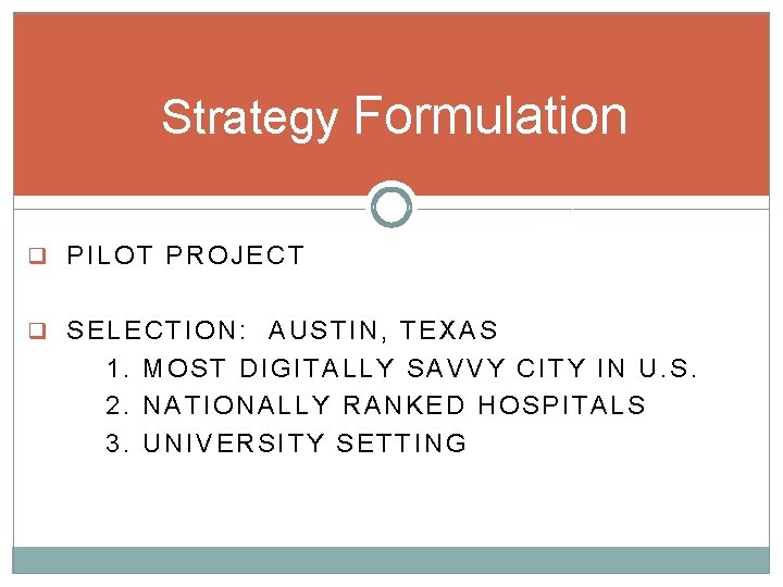 Strategy Formulation q PILOT PROJECT q SELECTION: AUSTIN, TEXAS 1. MOST DIGITALLY SAVVY CITY Strategy Formulation q PILOT PROJECT q SELECTION: AUSTIN, TEXAS 1. MOST DIGITALLY SAVVY CITY