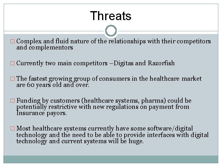 Threats � Complex and fluid nature of the relationships with their competitors and complementors Threats � Complex and fluid nature of the relationships with their competitors and complementors