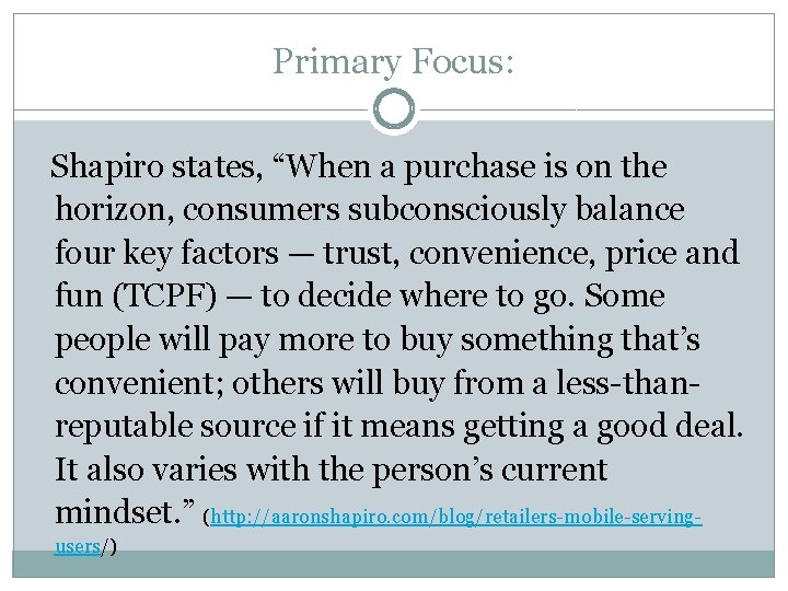 Primary Focus: Shapiro states, “When a purchase is on the horizon, consumers subconsciously balance Primary Focus: Shapiro states, “When a purchase is on the horizon, consumers subconsciously balance