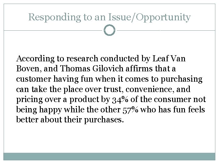 Responding to an Issue/Opportunity According to research conducted by Leaf Van Boven, and Thomas Responding to an Issue/Opportunity According to research conducted by Leaf Van Boven, and Thomas