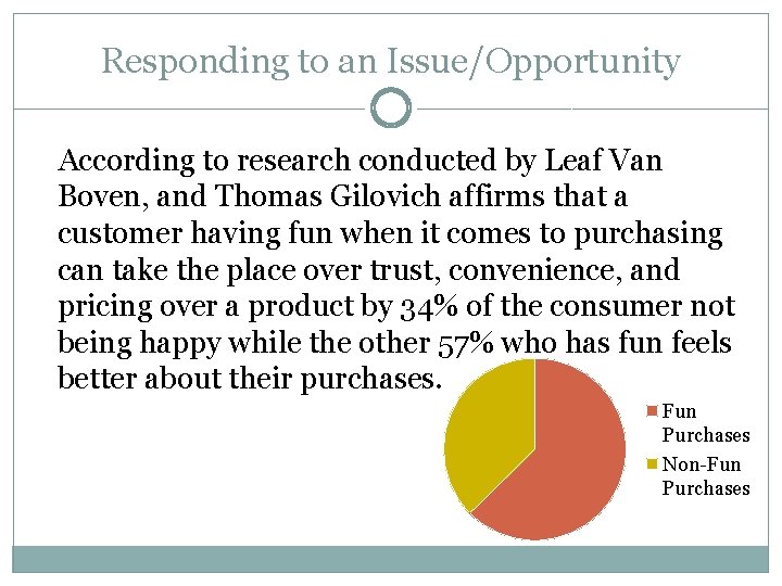 Responding to an Issue/Opportunity According to research conducted by Leaf Van Boven, and Thomas Responding to an Issue/Opportunity According to research conducted by Leaf Van Boven, and Thomas