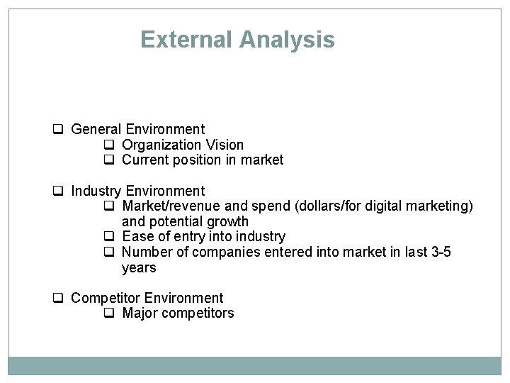 External Analysis q General Environment q Organization Vision q Current position in market q External Analysis q General Environment q Organization Vision q Current position in market q