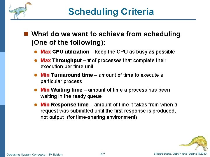 Scheduling Criteria n What do we want to achieve from scheduling (One of the