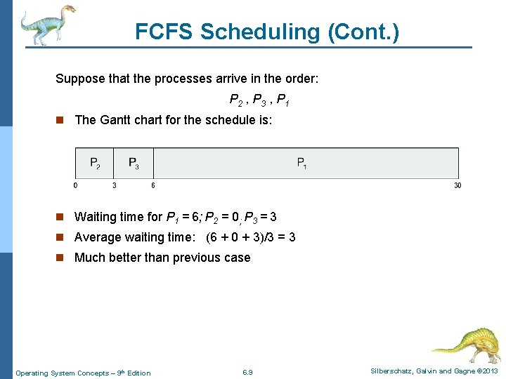 FCFS Scheduling (Cont. ) Suppose that the processes arrive in the order: P 2