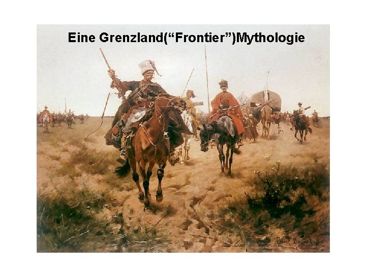 Eine Grenzland(“Frontier”)Mythologie 