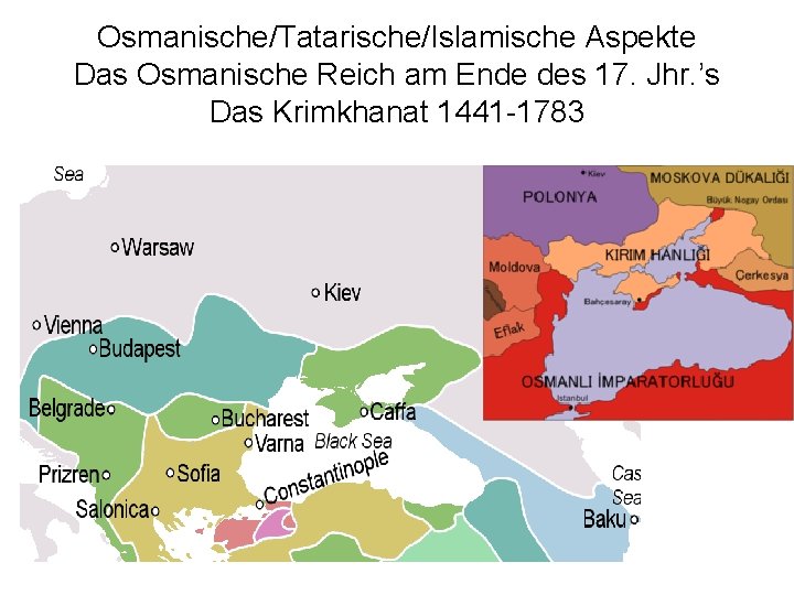 Osmanische/Tatarische/Islamische Aspekte Das Osmanische Reich am Ende des 17. Jhr. ’s Das Krimkhanat 1441