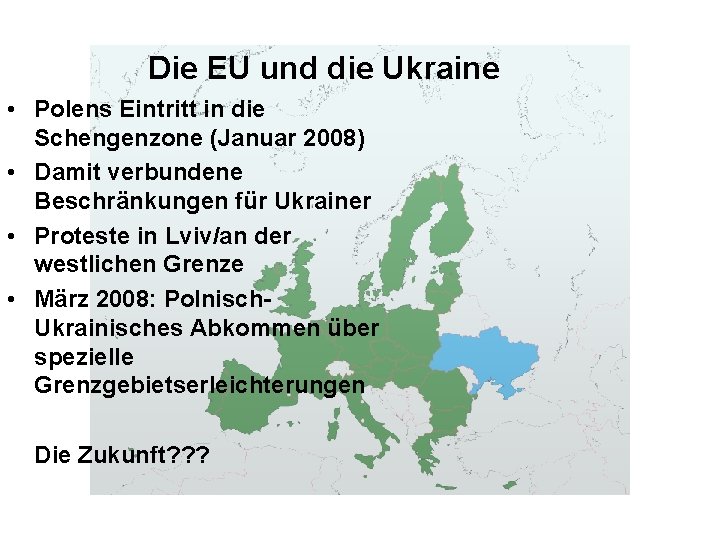 Die EU und die Ukraine • Polens Eintritt in die Schengenzone (Januar 2008) •