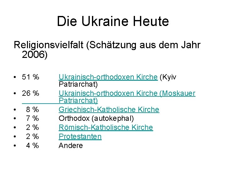Die Ukraine Heute Religionsvielfalt (Schätzung aus dem Jahr 2006) • 51 % • 26