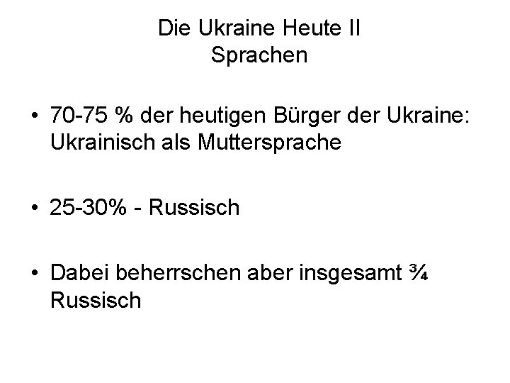 Die Ukraine Heute II Sprachen • 70 -75 % der heutigen Bürger der Ukraine: