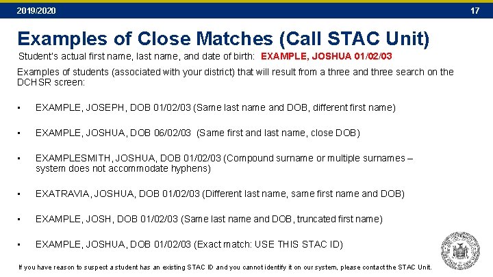 2019/2020 Examples of Close Matches (Call STAC Unit) Student’s actual first name, last name, 2019/2020 Examples of Close Matches (Call STAC Unit) Student’s actual first name, last name,