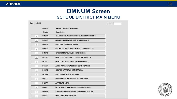 2019/2020 20 DMNUM Screen SCHOOL DISTRICT MAIN MENU 2019/2020 20 DMNUM Screen SCHOOL DISTRICT MAIN MENU