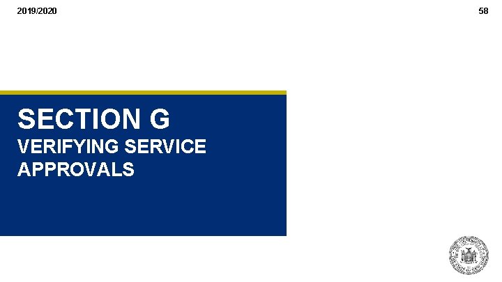 2019/2020 SECTION G VERIFYING SERVICE APPROVALS 58 2019/2020 SECTION G VERIFYING SERVICE APPROVALS 58