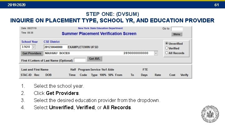 2019/2020 61 STEP ONE: (DVSUM) INQUIRE ON PLACEMENT TYPE, SCHOOL YR, AND EDUCATION PROVIDER 2019/2020 61 STEP ONE: (DVSUM) INQUIRE ON PLACEMENT TYPE, SCHOOL YR, AND EDUCATION PROVIDER