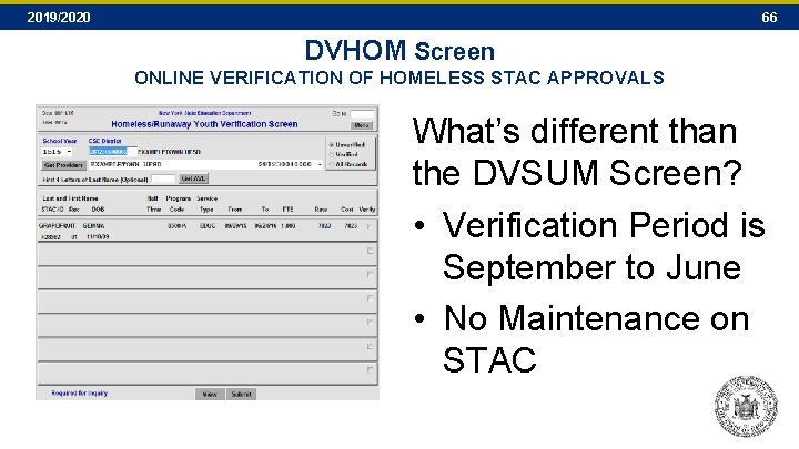 2019/2020 66 DVHOM Screen ONLINE VERIFICATION OF HOMELESS STAC APPROVALS What’s different than the 2019/2020 66 DVHOM Screen ONLINE VERIFICATION OF HOMELESS STAC APPROVALS What’s different than the