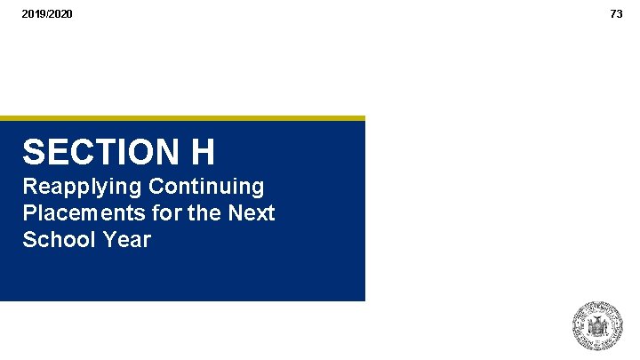 2019/2020 SECTION H Reapplying Continuing Placements for the Next School Year 73 2019/2020 SECTION H Reapplying Continuing Placements for the Next School Year 73