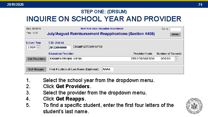 2019/2020 74 STEP ONE: (DRSUM) INQUIRE ON SCHOOL YEAR AND PROVIDER 1. 2. 3. 2019/2020 74 STEP ONE: (DRSUM) INQUIRE ON SCHOOL YEAR AND PROVIDER 1. 2. 3.