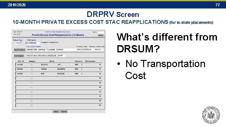 2019/2020 77 DRPRV Screen 10 -MONTH PRIVATE EXCESS COST STAC REAPPLICATIONS (for in-state placements) 2019/2020 77 DRPRV Screen 10 -MONTH PRIVATE EXCESS COST STAC REAPPLICATIONS (for in-state placements)