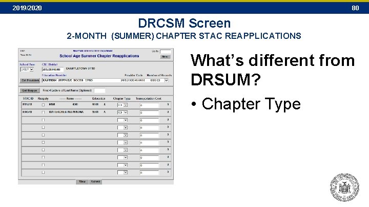 2019/2020 80 DRCSM Screen 2 -MONTH (SUMMER) CHAPTER STAC REAPPLICATIONS What’s different from DRSUM? 2019/2020 80 DRCSM Screen 2 -MONTH (SUMMER) CHAPTER STAC REAPPLICATIONS What’s different from DRSUM?