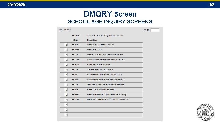 2019/2020 82 DMQRY Screen SCHOOL AGE INQUIRY SCREENS 2019/2020 82 DMQRY Screen SCHOOL AGE INQUIRY SCREENS