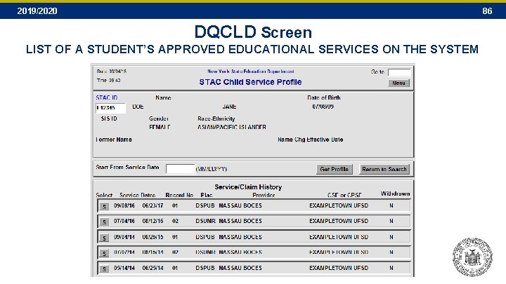 2019/2020 86 DQCLD Screen LIST OF A STUDENT’S APPROVED EDUCATIONAL SERVICES ON THE SYSTEM 2019/2020 86 DQCLD Screen LIST OF A STUDENT’S APPROVED EDUCATIONAL SERVICES ON THE SYSTEM