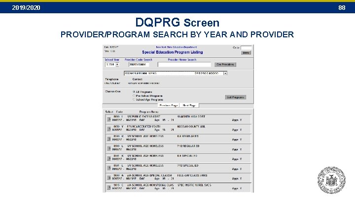 2019/2020 88 DQPRG Screen PROVIDER/PROGRAM SEARCH BY YEAR AND PROVIDER 2019/2020 88 DQPRG Screen PROVIDER/PROGRAM SEARCH BY YEAR AND PROVIDER