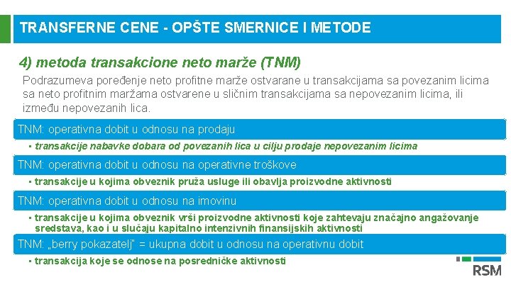 TRANSFERNE CENE - OPŠTE SMERNICE I METODE 4) metoda transakcione neto marže (TNM) Podrazumeva