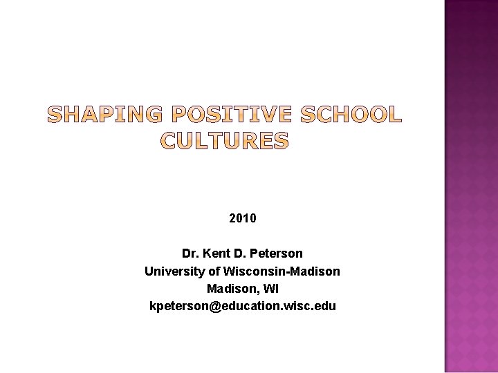 2010 Dr. Kent D. Peterson University of Wisconsin-Madison, WI kpeterson@education. wisc. edu 