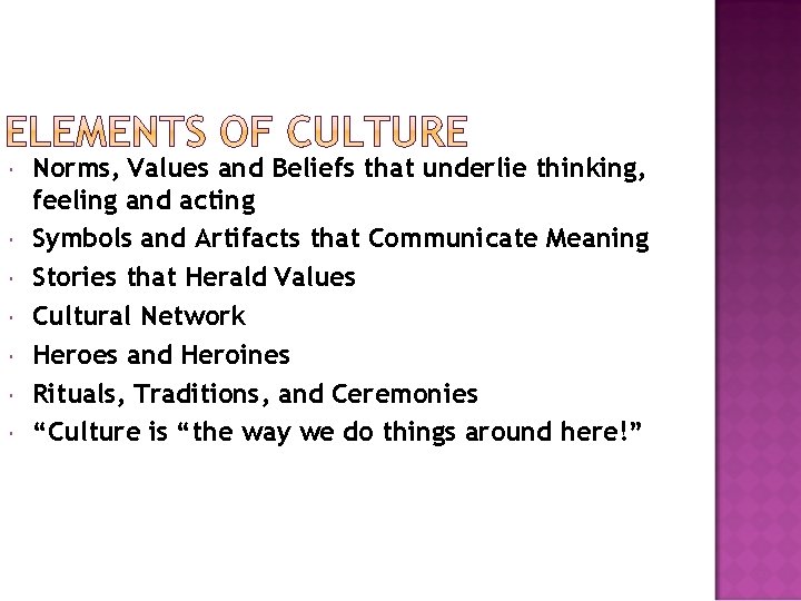  Norms, Values and Beliefs that underlie thinking, feeling and acting Symbols and Artifacts