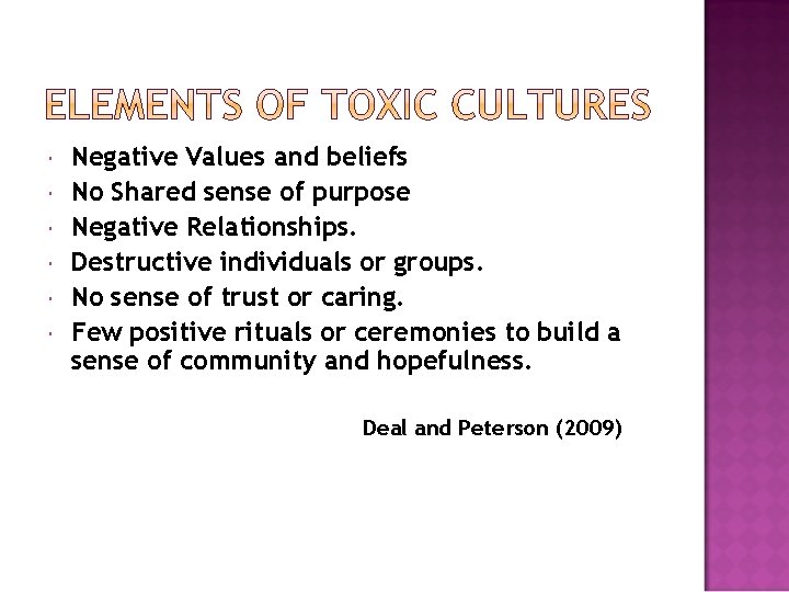  Negative Values and beliefs No Shared sense of purpose Negative Relationships. Destructive individuals