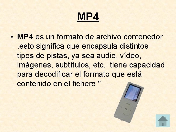 MP 4 • MP 4 es un formato de archivo contenedor. esto significa que